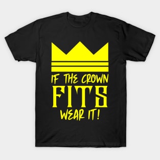 If the crown fits wear it T-Shirt